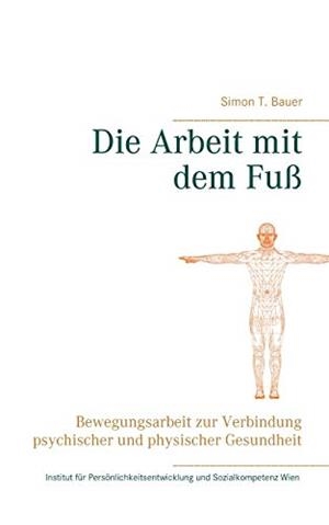 DIE ARBEIT MIT DEM FUß | 9783751934473 | BAUER, SIMON T.