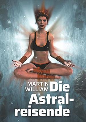 DIE ASTRALREISENDE | 9783751962377 | WILLIAM, MARTIN