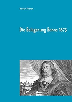 DIE BELAGERUNG BONNS 1673 | 9783746006536 | FLORKEN, NORBERT