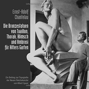 DIE BRONZESTATUEN VON TUAILLON, THORAK, KLIMSCH UN | 9783749490363 | CHANTELAU, ERNST-ADOLF