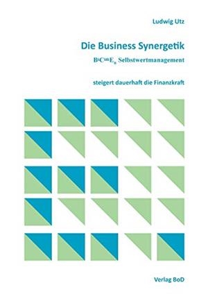 DIE BUSINESS SYNERGETIK BECOME® SELBSTWERTMANAGEMENT | 9783750414976 | UTZ, LUDWIG