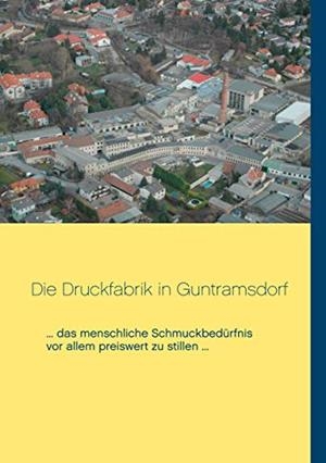 DIE DRUCKFABRIK IN GUNTRAMSDORF | 9783750423619