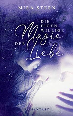DIE EIGENWILLIGE MAGIE DER LIEBE | 9783750440371 | STERN, MIRA