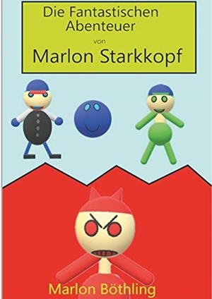 DIE FANTASTISCHEN ABENTEUER VON MARLON STARKKOPF | 9783749497256 | BOTHLING, MARLON