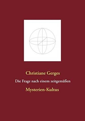 DIE FRAGE NACH EINEM ZEITGEMASSEN MYSTERIEN-KULTUS | 9783750437654 | GERGES, CHRISTIANE