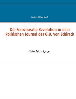 DIE FRANZÖSISCHE REVOLUTION IN DEM POLITISCHEN JOURNAL DES G.B. VON SCHIRACH | 9783750411364