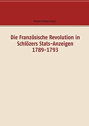 DIE FRANZOSISCHE REVOLUTION IN SCHLOZERS STATS-ANZ | 9783749477951
