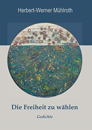 DIE FREIHEIT ZU WÄHLEN | 9783750408210 | MUHLROTH, HERBERT-WERNER