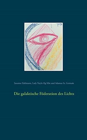 DIE GALAKTISCHE FODERATION DES LICHTS | 9783743127241 | EDELMANN, SUSANNE / OG-MIN, LADY NAYLA / ST. GERMAIN