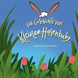 DIE GESCHICHTE VOM KLEINEN HASENBABY | 9783750416239 | ZIMMERMANN, SASKIA