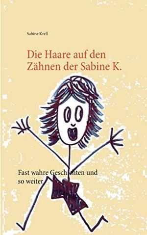 DIE HAARE AUF DEN ZAHNEN DER SABINE K. | 9783739217116 | KRELL, SABINE