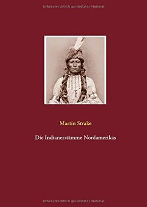 DIE INDIANERSTAMME NORDAMERIKAS | 9783749455768 | STRAKE, MARTIN