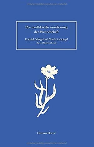 DIE INTELLEKTUALE ANSCHAUUNG DER FREUNDSCHAFT | 9783741299353 | HORVAT, CLEMENS
