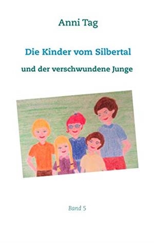 DIE KINDER VOM SILBERTAL UND DER VERSCHWUNDENE JUNGE | 9783750412323 | TAG, ANNI