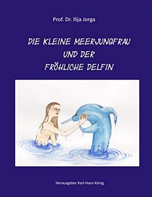 DIE KLEINE MEERJUNGFRAU UND DER FRÖHLICHE DELFIN | 9783750404946 | JORGA, ILIJA