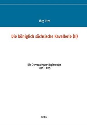 DIE KONIGLICH SACHSISCHE KAVALLERIE (II) | 9783751935180 | TITZE, JORG