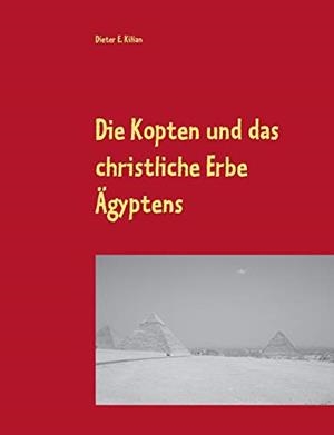 DIE KOPTEN UND DAS CHRISTLICHE ERBE AGYPTENS | 9783743173842 | KILIAN, DIETER E.