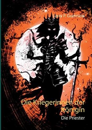 DIE KRIEGERINNEN DER KÖNIGIN | 9783750460751 | GUERRIERA, LARRY P.