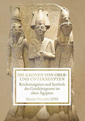 DIE KRONEN VON OBER- UND UNTERAGYPTEN | 9783750403550 | BRIX, NICOLE
