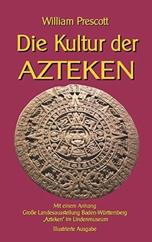 DIE KULTUR DER AZTEKEN | 9783750420274 | PRESCOTT, WILLIAM