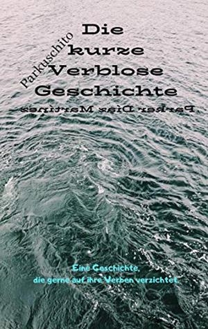 DIE KURZE VERBLOSE GESCHICHTE | 9783749479221 | DIAZ MARTINEZ, PARKER