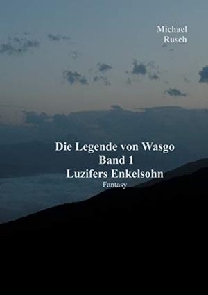 DIE LEGENDE VON WASGO BAND 1 | 9783750400542 | RUSCH, MICHAEL