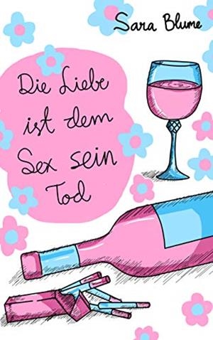 DIE LIEBE IST DEM SEX SEIN TOD | 9783751903905 | BLUME, SARA