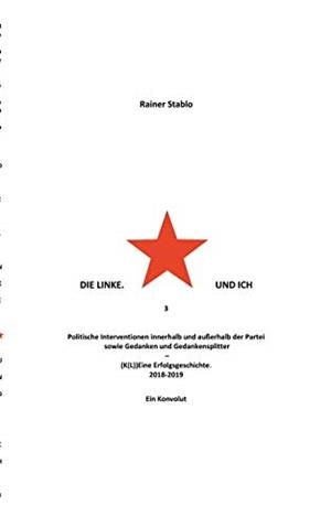 DIE LINKE. UND ICH 3 | 9783750436169 | STABLO, RAINER