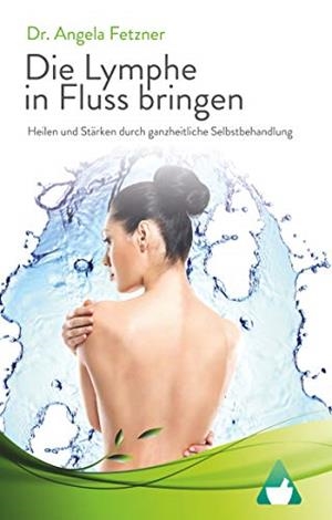 DIE LYMPHE IN FLUSS BRINGEN | 9783748175513 | FETZNER, DR. ANGELA