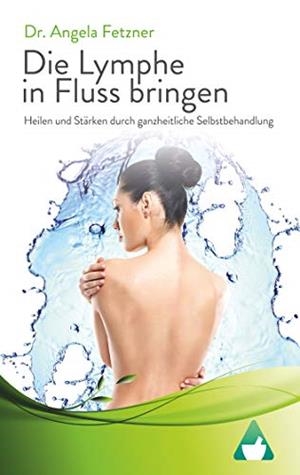 DIE LYMPHE IN FLUSS BRINGEN | 9783748175209 | FETZNER, DR. ANGELA
