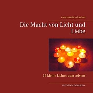 DIE MACHT VON LICHT UND LIEBE | 9783750403147 | WELSCH-GRAAFSMA, ANNETTE