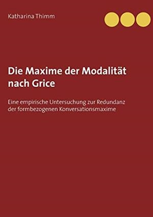 DIE MAXIME DER MODALITÄT NACH GRICE | 9783750417472 | THIMM, KATHARINA