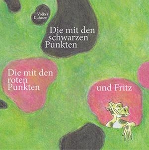 DIE MIT DEN SCHWARZEN PUNKTEN, DIE MIT DEN ROTEN PUNKTEN UND FRITZ | 9783743169746 | KUHNEN, VOLKER