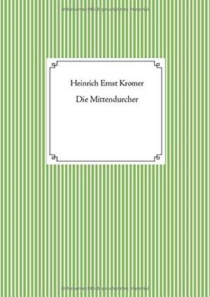 DIE MITTENDURCHER | 9783751918930 | KROMER, HEINRICH ERNST