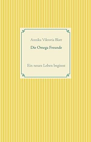 DIE OMEGA FREUNDE | 9783750434905 | BLATT, ANNIKA VIKTORIA