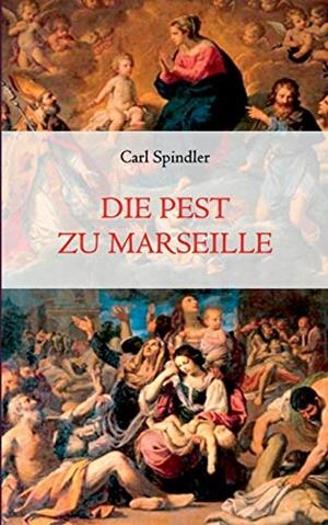 DIE PEST ZU MARSEILLE | 9783751922630 | SPINDLER, CARL