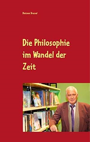 DIE PHILOSOPHIE IM WANDEL DER ZEIT | 9783751913751 | DRESSEL, DIETMAR