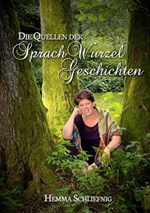 DIE QUELLEN DER SPRACHWURZELGESCHICHTEN | 9783749471416 | SCHLIEFNIG, HEMMA