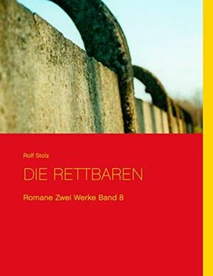 DIE RETTBAREN | 9783741290190 | STOLZ, ROLF