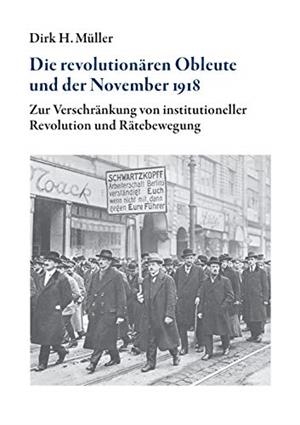 DIE REVOLUTIONAREN OBLEUTE UND DER NOVEMBER 1918 | 9783750406247 | MULLER, DIRK H.