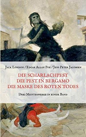 DIE SCHARLACHPEST, DIE PEST IN BERGAMO, DIE MASKE | 9783751919531 | LONDON, JACK / JACOBSEN, JENS PETER / POE, EDGAR ALL