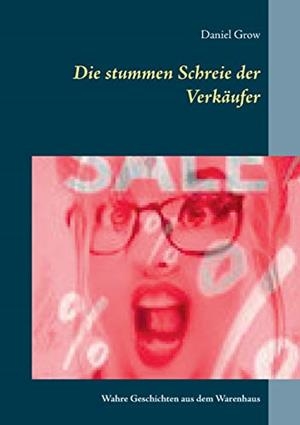 DIE STUMMEN SCHREIE DER VERKAUFER | 9783750437593 | GROW, DANIEL