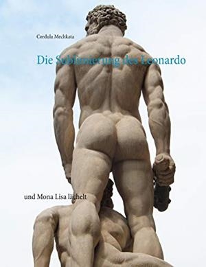 DIE SUBLIMIERUNG DES LEONARDO | 9783749422869 | MECHKATA, CORDULA