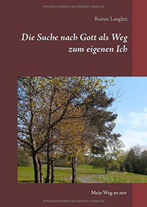 DIE SUCHE NACH GOTT ALS WEG ZUM EIGENEN ICH | 9783751918398 | LANGLITZ, RAINER
