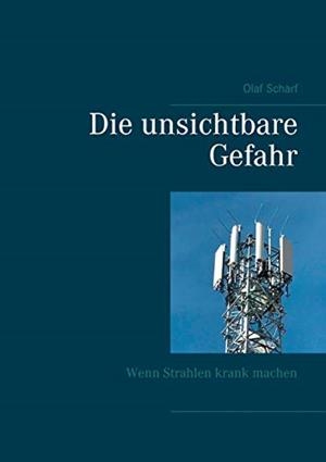 DIE UNSICHTBARE GEFAHR | 9783750437173 | SCHARF, OLAF