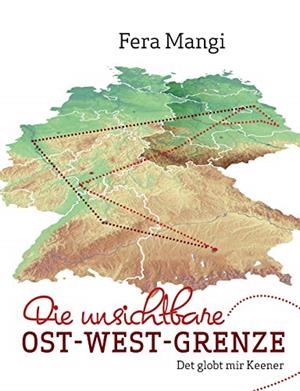 DIE UNSICHTBARE OST-WEST-GRENZE | 9783749416523 | MANGI, FERA
