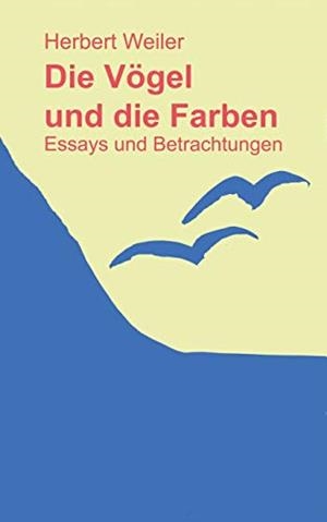 DIE VOGEL UND DIE FARBEN | 9783750469679 | WEILER, HERBERT