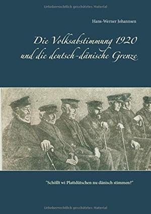 DIE VOLKSABSTIMMUNG 1920 UND DIE DEUTSCH-DANISCHE | 9783749470846 | JOHANNSEN, HANS-WERNER