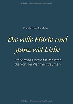 DIE VOLLE HARTE UND GANZ VIEL LIEBE | 9783750459915 | BANDELIER, FRANCIS LOUIS