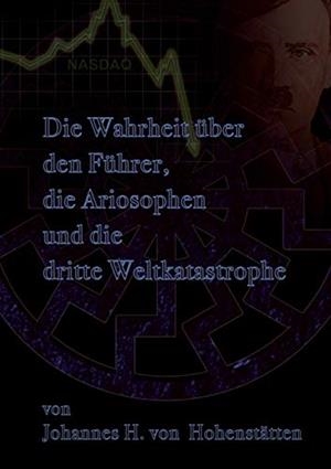 DIE WAHRHEIT UBER DEN FUHRER, DIE ARIOSOPHEN UND D | 9783732288755 | HOHENSTATTEN, JOHANNES H. VON